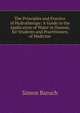 The Principles and Practice of Hydrotherapy: A Guide to the Application of Water in Disease, for Students and Practitioners of Medicine, Simon Baruch 
