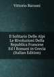 Il Solitario Delle Alpi Le Rivoluzioni Della Republica Francese Ed I Romani in Grecia (Italian Edition), Vittorio Barzoni 