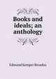 Books and ideals; an anthology, Edmund Kemper Broadus 