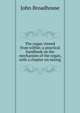 The organ viewed from within: a practical handbook on the mechanism of the organ, with a chapter on tuning, John Broadhouse 