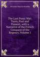 The Last Punic War: Tunis, Past and Present; with a Narrative of the French Conquest of the Regency, Volume 1, Alexander Meyrick Broadley 