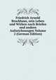 Friedrich Arnold Brockhaus, sein Leben und Wirken nach Briefen und andern Aufzeichnungen Volume 2 (German Edition), 