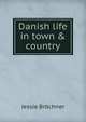 Danish life in town & country, Jessie Brochner 