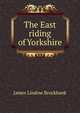 The East riding of Yorkshire, James Lindow Brockbank 