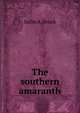 The southern amaranth, Sallie A. Brock 