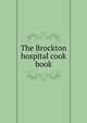 The Brockton hospital cook book, 