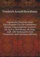 Allgemeine Deutsche Real-Encyclopadie Fur Die Gebildeten Stande. Conversations-Lexicon Ed. by F.a. Brockhaus. 6E Orig. Aufl. 10E Verbesserte Und Vermehrte Aufl (German Edition), Friedrich Arnold Brockhaus 