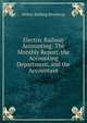 Electric Railway Accounting: The Monthly Report, the Accounting Department, and the Accountant, Walter Belding Brockway 