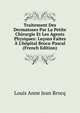 Traitement Des Dermatoses Par La Petite Chirurgie Et Les Agents Physiques: Le?ons Faites ? L'h?pital Broca-Pascal (French Edition), Louis Anne Jean Brocq 