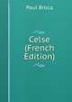 Celse (French Edition), Paul Broca 