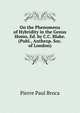 On the Phenomena of Hybridity in the Genus Homo, Ed. by C.C. Blake. (Publ., Anthrop. Soc. of London)., Pierre Paul Broca 