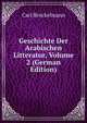 Geschichte Der Arabischen Litteratur, Volume 2 (German Edition), Carl Brockelmann 