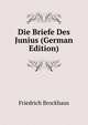 Die Briefe Des Junius (German Edition), Friedrich Brockhaus 