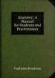 Anatomy: A Manual for Students and Practitioners, Fred John Brockway 