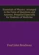 Essentials of Physics: Arranged in the Form of Questions and Answers. Prepared Especially for Students of Medicine, Fred John Brockway 