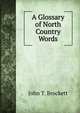 A Glossary of North Country Words, John T. Brockett 