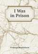 I Was in Prison, Frederick Brocklehurst 