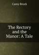 The Rectory and the Manor: A Tale, Carey Brock 