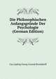 Die Philosophischen Anfangsgrunde Der Psychologie (German Edition), Cay Ludwig Georg Conrad Brockdorff 