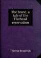 The brand, a tale of the Flathead reservation, Therese Broderick 