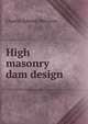 High masonry dam design, Charles Edward Morrison 