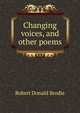 Changing voices, and other poems, Robert Donald Brodie 