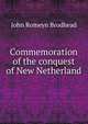 Commemoration of the conquest of New Netherland, John Romeyn Brodhead 
