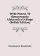Wybr Poezyj. W Opracowaniu Aleksandra Uckiego (Polish Edition), Kazimierz Brodziski 