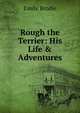 Rough the Terrier: His Life & Adventures, Emily Brodie 