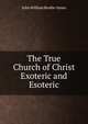 The True Church of Christ Exoteric and Esoteric, John William Brodie-Innes 