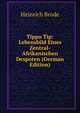 Tippu Tip: Lebensbild Eines Zentral-Afrikanischen Despoten (German Edition), Heinrich Brode 