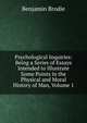 Psychological Inquiries: Being a Series of Essays Intended to Illustrate Some Points in the Physical and Moral History of Man, Volume 1, Benjamin Brodie 