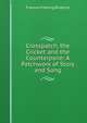 Crosspatch, the Cricket and the Counterpane: A Patchwork of Story and Song, Frances Freeling Broderip 