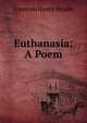 Euthanasia: A Poem, Erasmus Henry Brodie 
