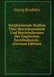 Vergleichende Studien Uber Betriebsstatistik Und Betriebsformen Der Englischen Textilindustrie . (German Edition), Georg Brodnitz 