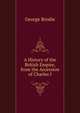 A History of the British Empire, from the Accession of Charles I, George Brodie 