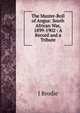 The Muster-Roll of Angus: South African War, 1899-1902 : A Record and a Tribute, J Brodie 