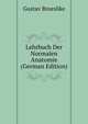 Lehrbuch Der Normalen Anatomie (German Edition), Gustav Broeslike 