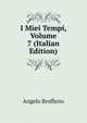 I Miei Tempi, Volume 7 (Italian Edition), Angelo Brofferio 