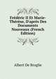 Fr?d?ric II Et Marie-Th?r?se, D'apr?s Des Documents Nouveaux (French Edition), Albert de Broglie 