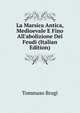 La Marsica Antica, Medioevale E Fino All'abolizione Dei Feudi (Italian Edition), Tommaso Brogi 
