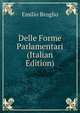 Delle Forme Parlamentari (Italian Edition), Emilio Broglio 