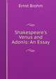 Shakespeare's Venus and Adonis: An Essay, Ernst Brohm 