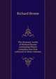 The dramatic works of Richard Brome containing fifteen comedies now first collected in three volumes, Richard Brome 