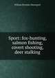 Sport: fox-hunting, salmon fishing, covert shooting, deer stalking, William Bromley-Davenport 