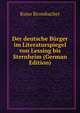 Der deutsche Burger im Literaturspiegel von Lessing bis Sternheim (German Edition), Kuno Brombacher 