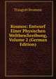 Kosmos: Entwurf Einer Physischen Weltbeschreibung, Volume 2 (German Edition), Traugott Bromme 