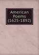 American Poems (1625-1892), 