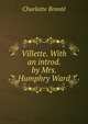 Villette. With an introd. by Mrs. Humphry Ward, Charlotte Bronte 