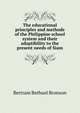 The educational principles and methods of the Philippine school system and their adaptibility to the present needs of Siam, Bertram Bethuel Bronson 